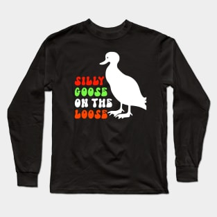 Silly Goose On the Loose Long Sleeve T-Shirt